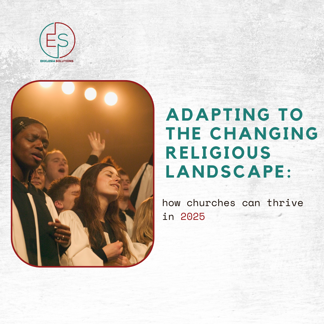 Adapting to the Changing Religious Landscape: How Churches Can Thrive in 2025